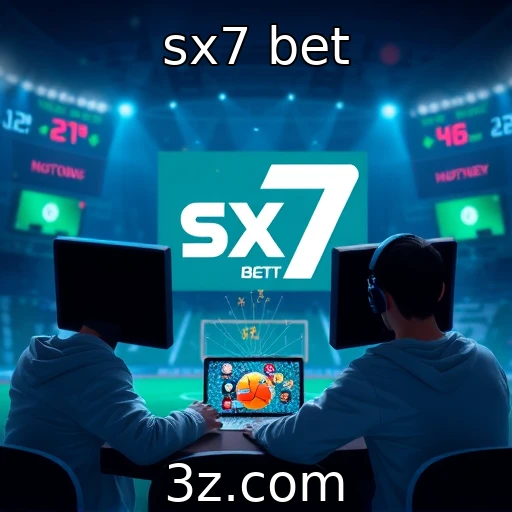 sx7 bet Descubra as Melhores Estratégias para Apostas em E-Sports